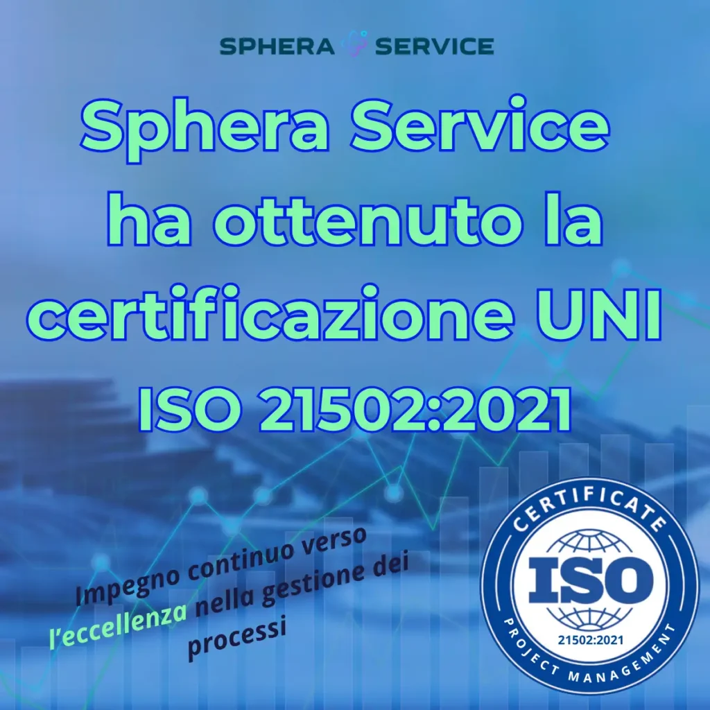 Sphera Service ottiene la certificazione UNI ISO 21502:2021: un nuovo traguardo per la qualità e la gestione dei progetti